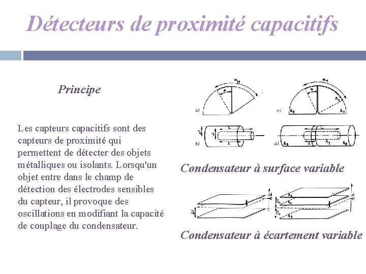 Détecteurs de proximité capacitifs Principe Les capteurs capacitifs sont des capteurs de proximité qui