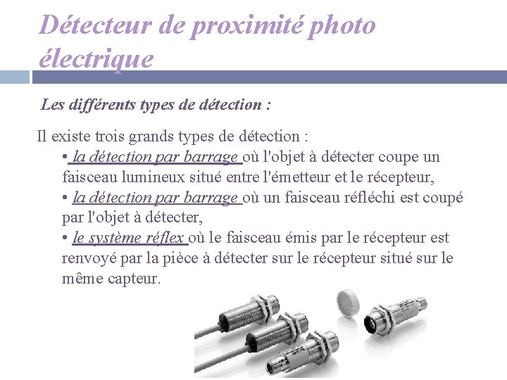 Détecteur de proximité photo électrique Les différents types de détection : Il existe trois