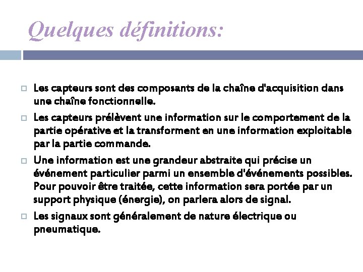 Quelques définitions: Les capteurs sont des composants de la chaîne d'acquisition dans une chaîne