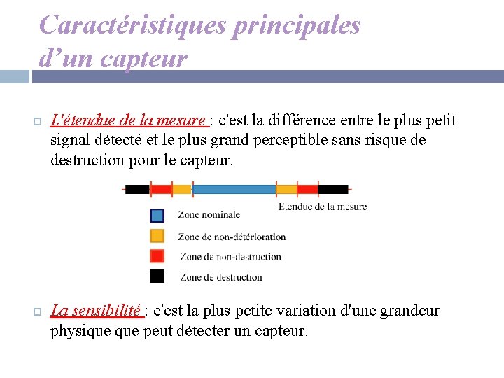 Caractéristiques principales d’un capteur L'étendue de la mesure : c'est la différence entre le
