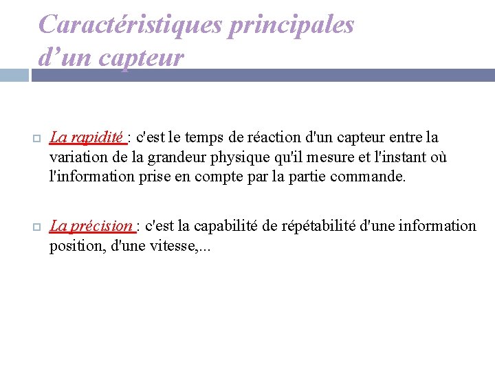 Caractéristiques principales d’un capteur La rapidité : c'est le temps de réaction d'un capteur