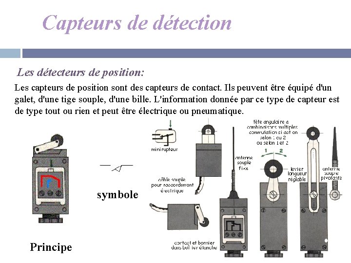 Capteurs de détection Les détecteurs de position: Les capteurs de position sont des capteurs