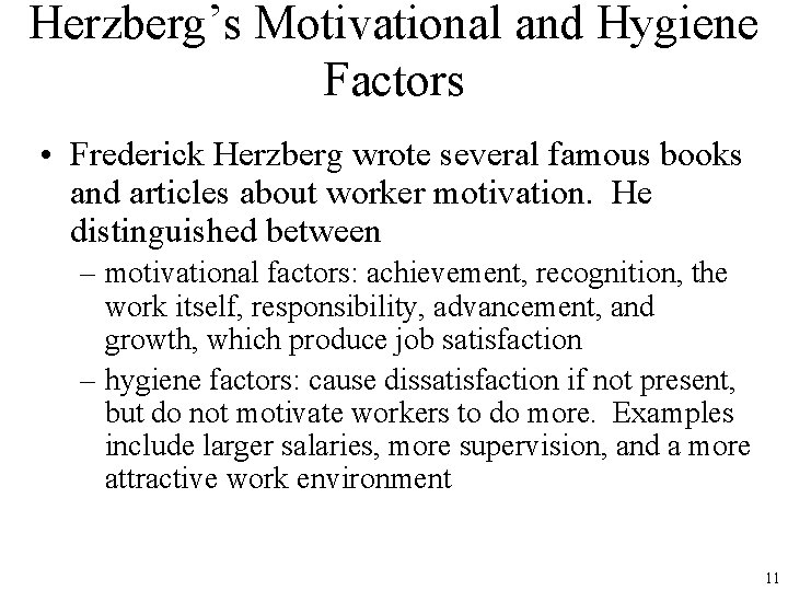 Herzberg’s Motivational and Hygiene Factors • Frederick Herzberg wrote several famous books and articles