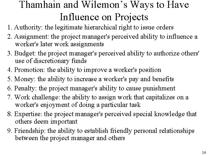 Thamhain and Wilemon’s Ways to Have Influence on Projects 1. Authority: the legitimate hierarchical