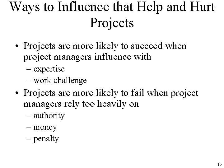 Ways to Influence that Help and Hurt Projects • Projects are more likely to