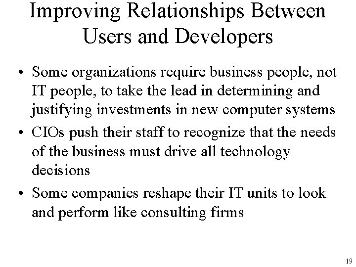 Improving Relationships Between Users and Developers • Some organizations require business people, not IT