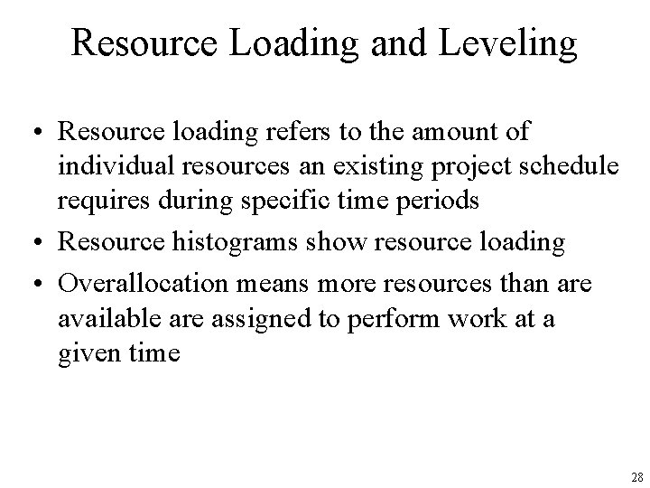 Resource Loading and Leveling • Resource loading refers to the amount of individual resources