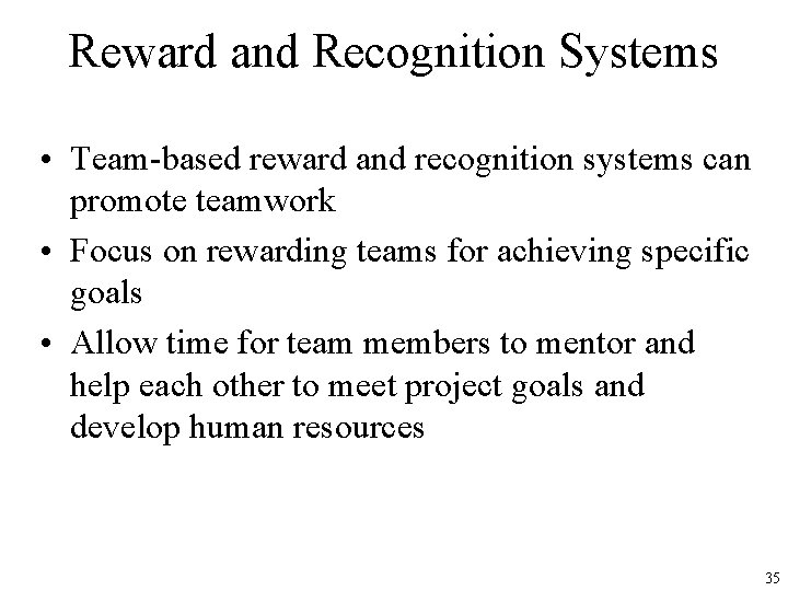 Reward and Recognition Systems • Team-based reward and recognition systems can promote teamwork •