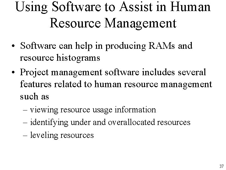 Using Software to Assist in Human Resource Management • Software can help in producing