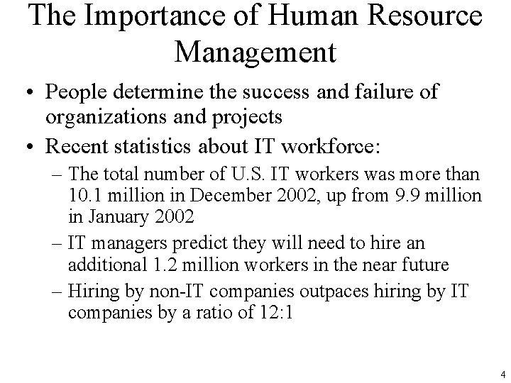 The Importance of Human Resource Management • People determine the success and failure of