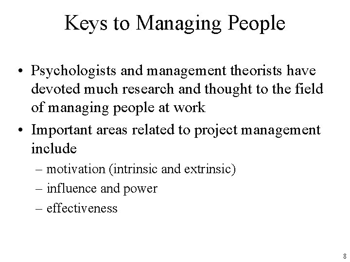 Keys to Managing People • Psychologists and management theorists have devoted much research and