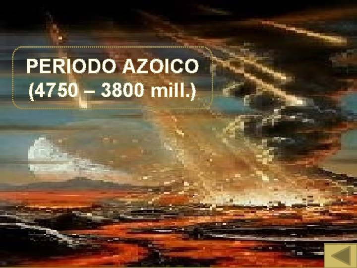 PERIODO AZOICO (4750 – 3800 mill. ) 