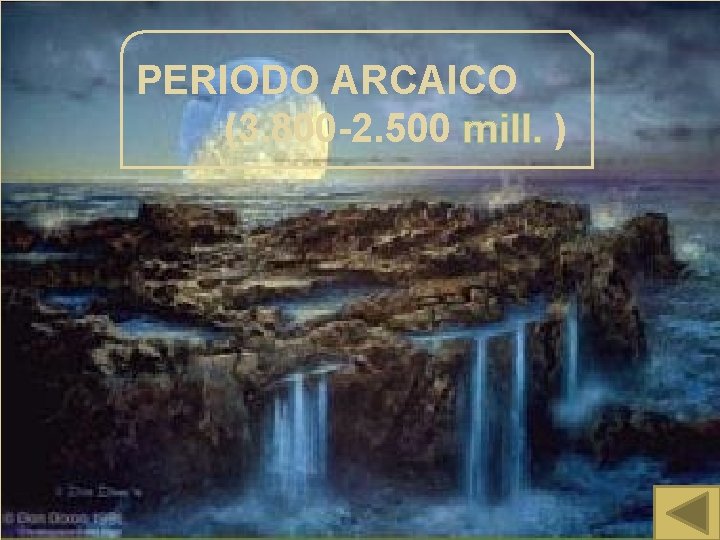 PERIODO ARCAICO (3. 800 -2. 500 mill. ) 