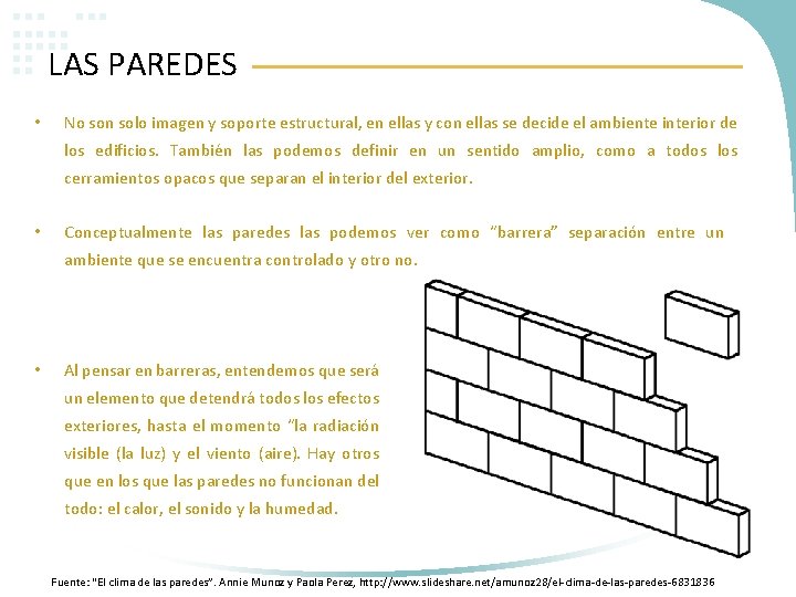 LAS PAREDES • No son solo imagen y soporte estructural, en ellas y con