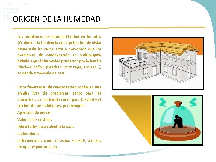 ORIGEN DE LA HUMEDAD • Los problemas de humedad inician en los años 70,