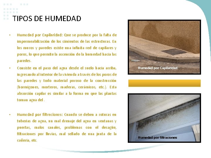 TIPOS DE HUMEDAD • Humedad por Capilaridad: Que se produce por la falta de