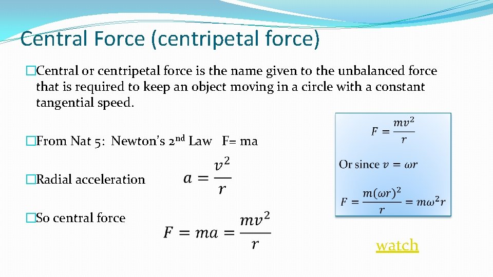 Central Force (centripetal force) �Central or centripetal force is the name given to the