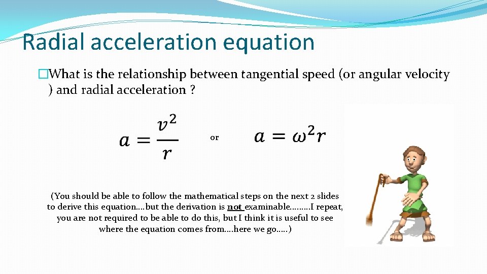 Radial acceleration equation �What is the relationship between tangential speed (or angular velocity )