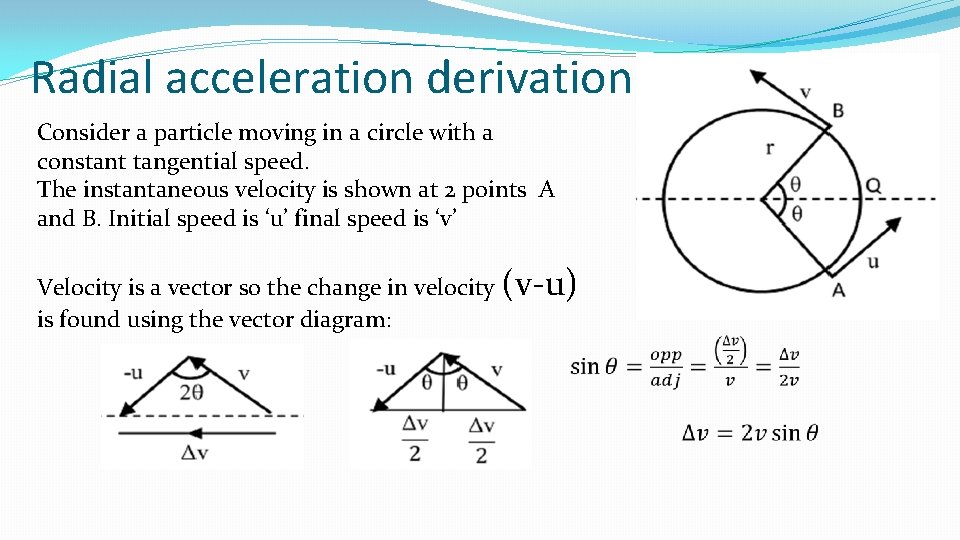 Radial acceleration derivation Consider a particle moving in a circle with a constant tangential