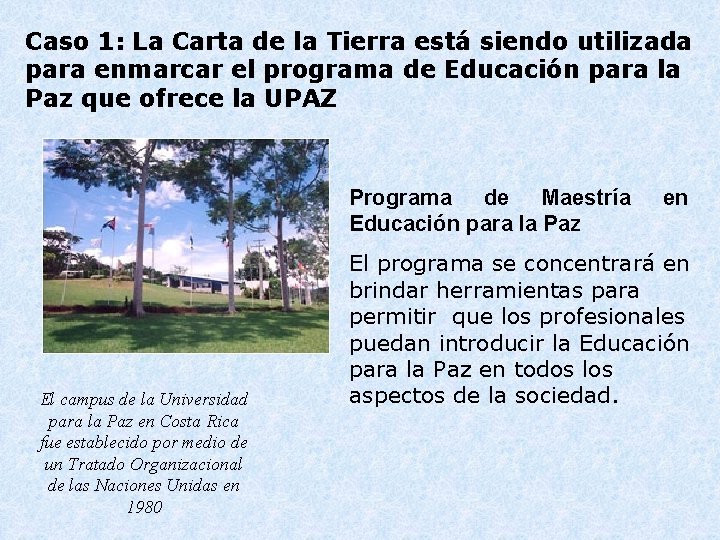 Caso 1: La Carta de la Tierra está siendo utilizada para enmarcar el programa