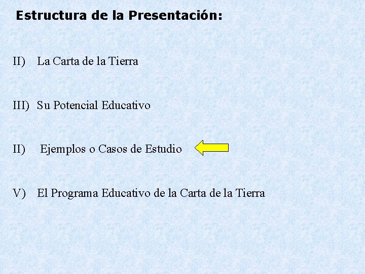 Estructura de la Presentación: II) La Carta de la Tierra III) Su Potencial Educativo