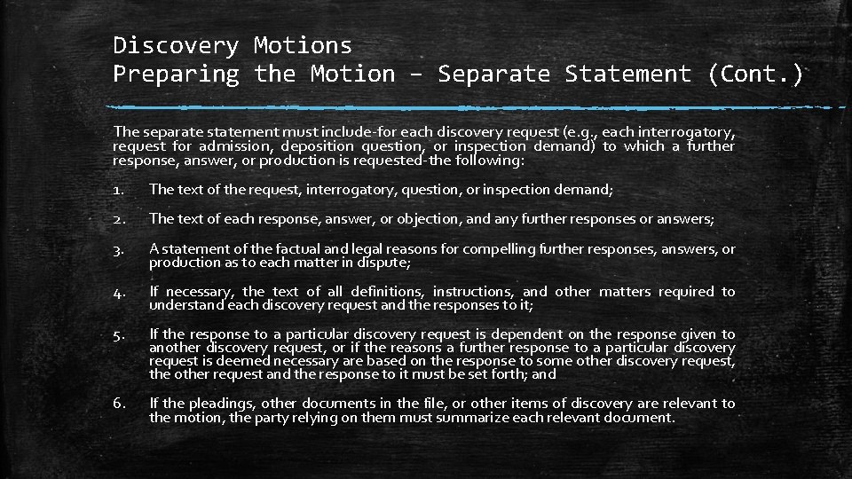 Discovery Motions Preparing the Motion – Separate Statement (Cont. ) The separate statement must