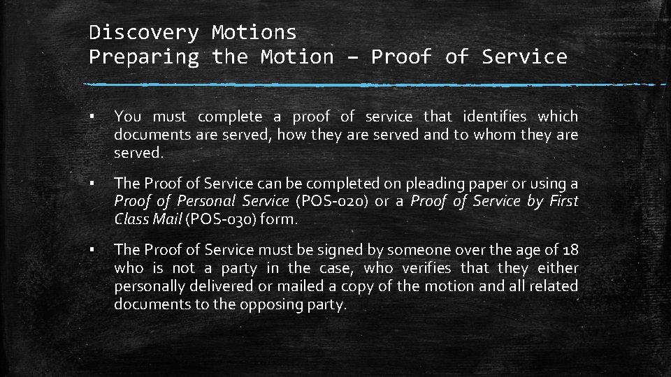 Discovery Motions Preparing the Motion – Proof of Service ▪ You must complete a