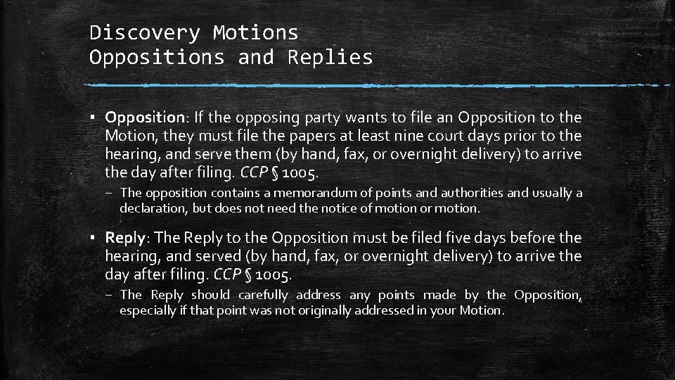 Discovery Motions Oppositions and Replies ▪ Opposition: If the opposing party wants to file