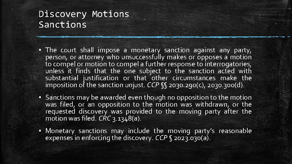 Discovery Motions Sanctions ▪ The court shall impose a monetary sanction against any party,
