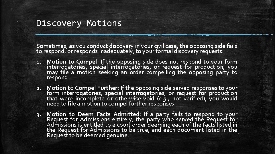 Discovery Motions Sometimes, as you conduct discovery in your civil case, the opposing side