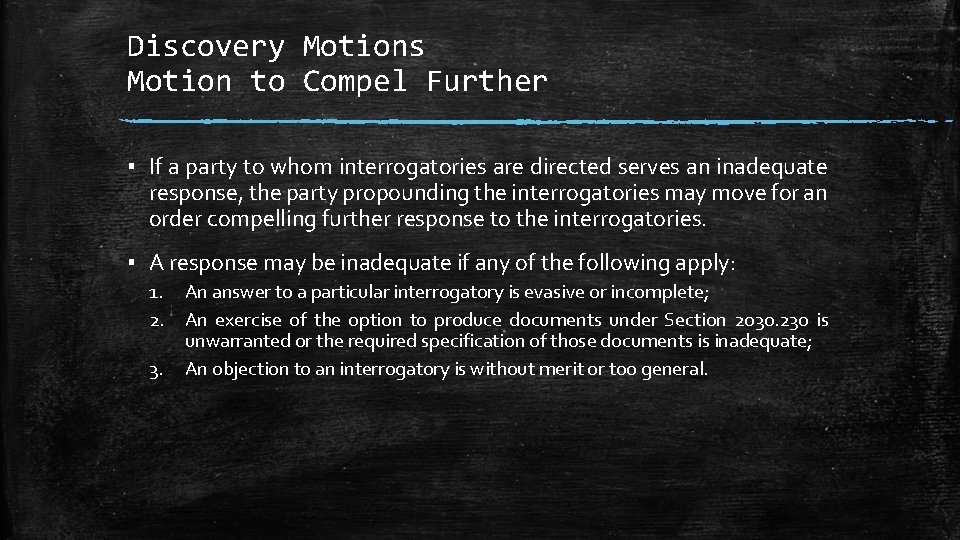 Discovery Motions Motion to Compel Further ▪ If a party to whom interrogatories are