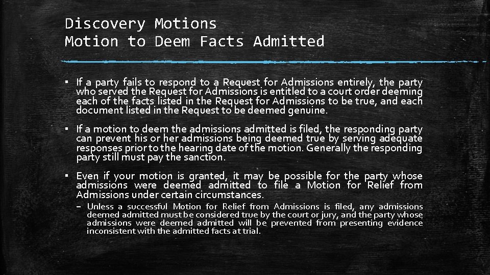 Discovery Motions Motion to Deem Facts Admitted ▪ If a party fails to respond