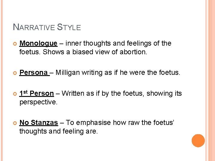 NARRATIVE STYLE Monologue – inner thoughts and feelings of the foetus. Shows a biased