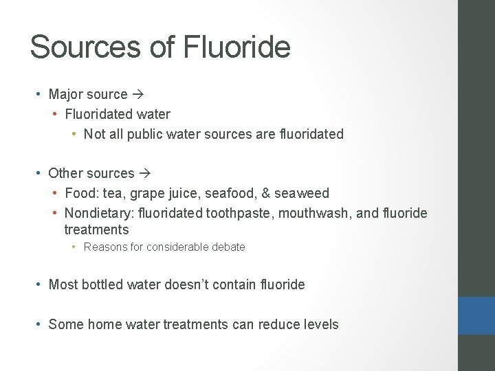 Sources of Fluoride • Major source • Fluoridated water • Not all public water