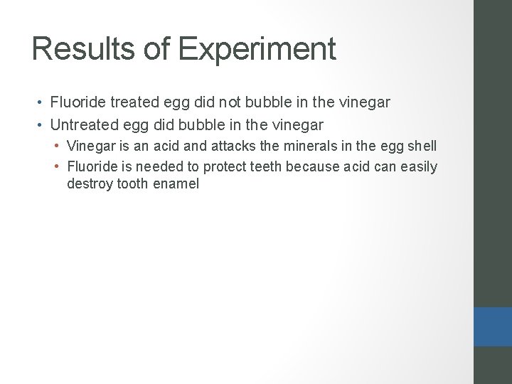 Results of Experiment • Fluoride treated egg did not bubble in the vinegar •
