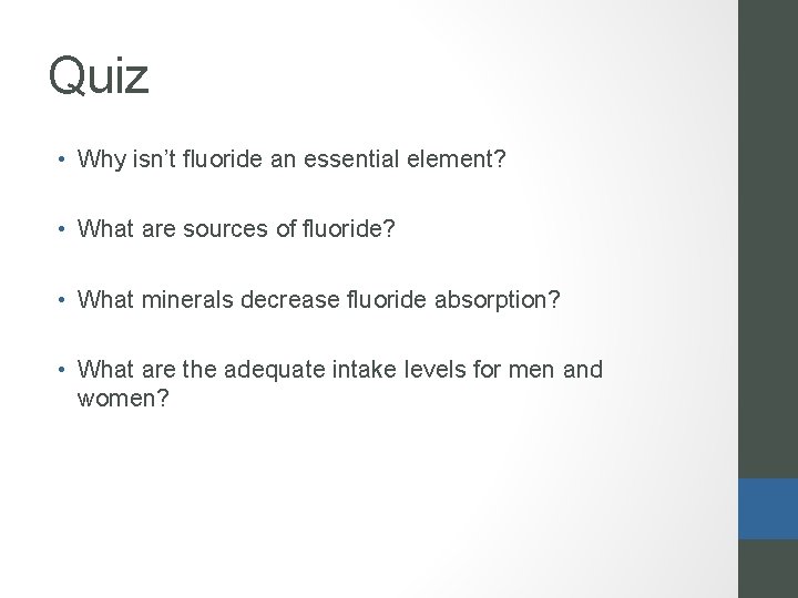 Quiz • Why isn’t fluoride an essential element? • What are sources of fluoride?