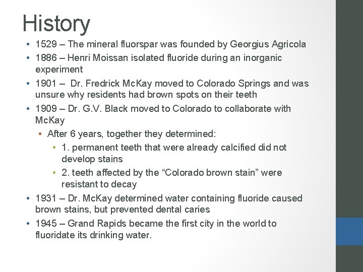 History • 1529 – The mineral fluorspar was founded by Georgius Agricola • 1886