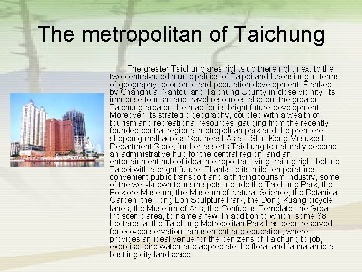 The metropolitan of Taichung The greater Taichung area rights up there right next to