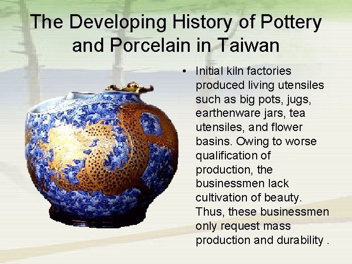 The Developing History of Pottery and Porcelain in Taiwan • Initial kiln factories produced