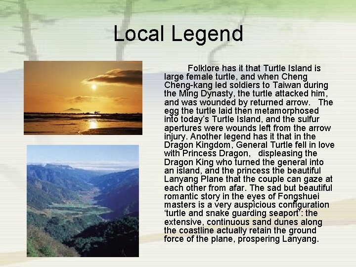 Local Legend Folklore has it that Turtle Island is large female turtle, and when