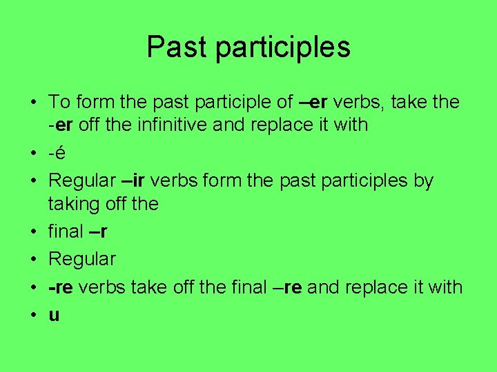 Past participles • To form the past participle of –er verbs, take the -er