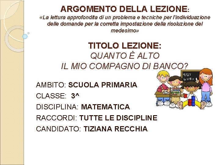 ARGOMENTO DELLA LEZIONE: «La lettura approfondita di un problema e tecniche per l’individuazione delle