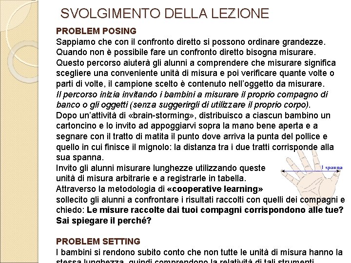 SVOLGIMENTO DELLA LEZIONE PROBLEM POSING Sappiamo che con il confronto diretto si possono ordinare