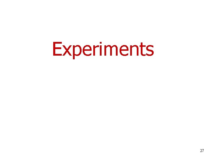 Experiments 27 