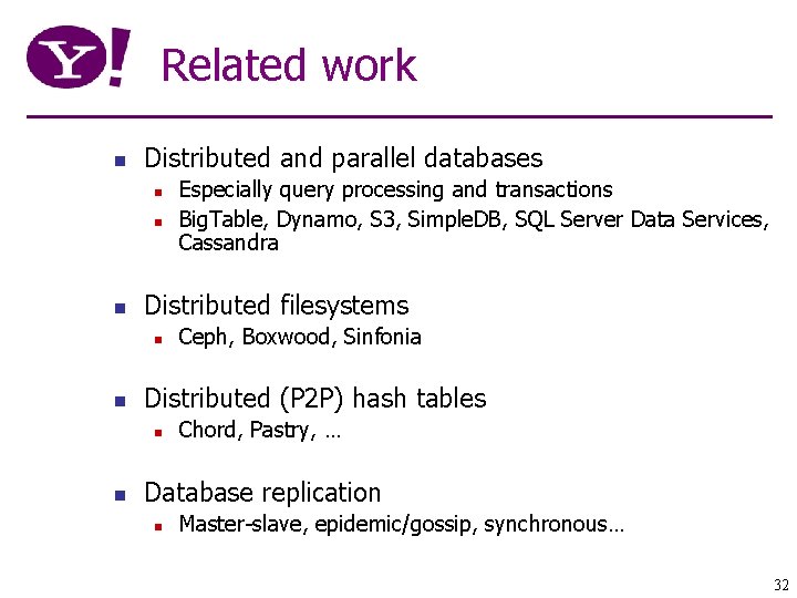 Related work n Distributed and parallel databases n n n Distributed filesystems n n