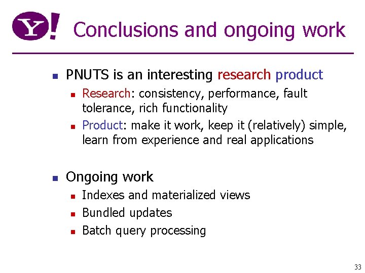 Conclusions and ongoing work n PNUTS is an interesting research product n n n