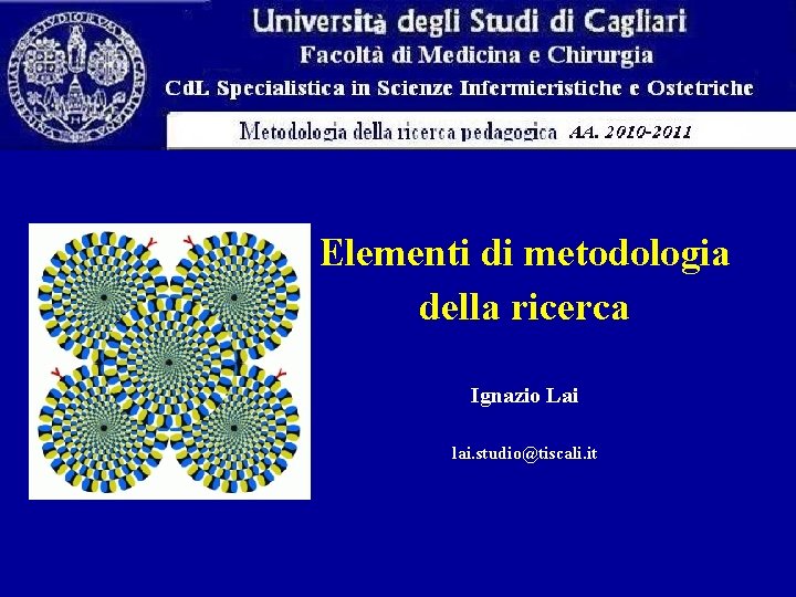 Elementi di metodologia della ricerca Ignazio Lai lai. studio@tiscali. it 