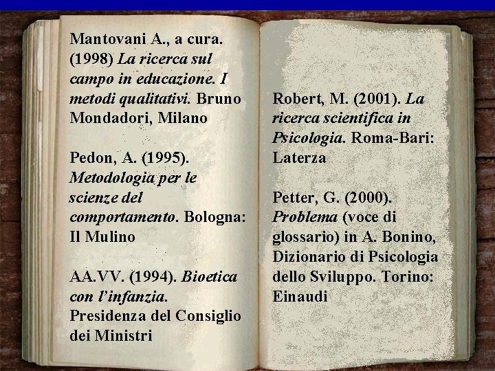 Mantovani A. , a cura. (1998) La ricerca sul campo in educazione. I metodi