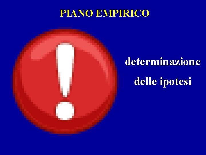 PIANO EMPIRICO determinazione delle ipotesi 