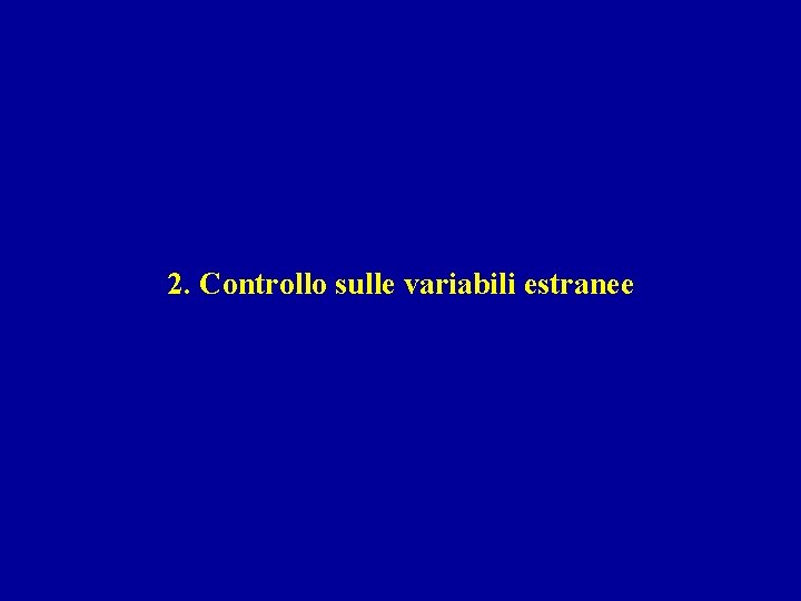 2. Controllo sulle variabili estranee 